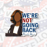 Kamala Harris We're Not Going Back 2024 Election Sticker, Democratic Sticker, Kamala Harris 2024, Madam President, Feminist Sticker, Womens Rights, Die Cut Sticker, Vinyl Sticker, Water bottle sticker, feminist gift for her, were not going back